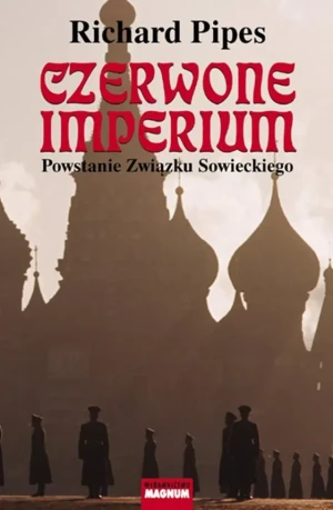 Czerwone imperium. Powstanie Związku Sowieckiego - Richard Pipes - książka