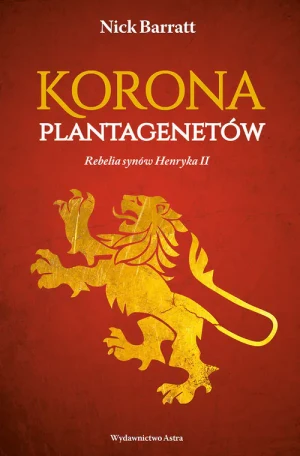 Korona Plantagenetów. Rebelia synów Henryka II - Nick Barrat - książka