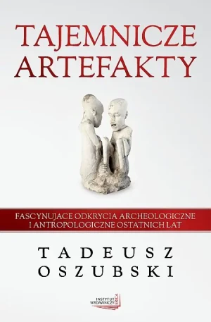 Tajemnicze artefakty - Tadeusz Oszubski - książka