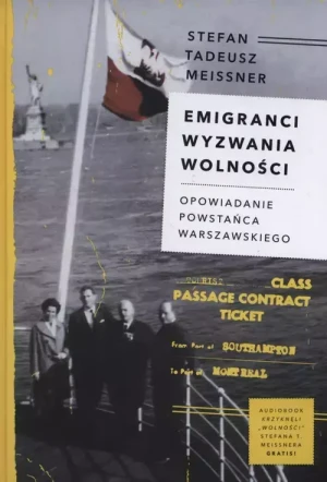 Emigranci. Wyzwania wolności. Opowiadanie powstańca warszawskiego - Stefan Tadeusz Meissner - książka