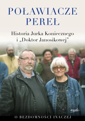 Poławiacze pereł. Historia Jurka Koniecznego i "Doktor Janosikowej" - Jurek Konieczny - książka