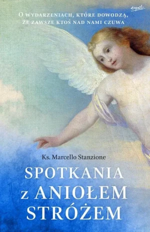 Spotkania z Aniołem Stróżem - ks. Marcello Stanzione - książka