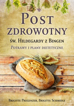 Post zdrowotny Św. Hildegardy z Bingen. Potrawy i plany dietetetyczne - Brigitte Pregenzer, Brigitte Schmidle, św. Hildeg - książka