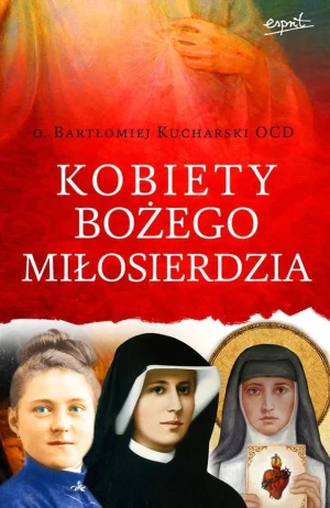Kobiety Bożego Miłosierdzia - O. Bartłomiej Kucharski OCD - książka