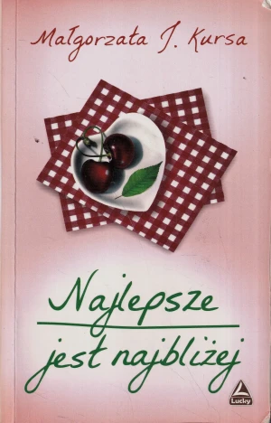Najlepsze jest najbliżej - Małgorzata J. Kursa - książka