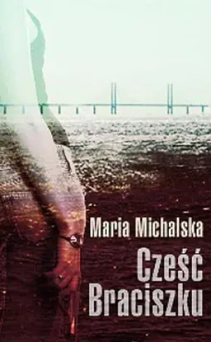 Cześć braciszku - Maria Michalska - książka