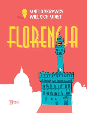 Mali odkrywcy wielkich miast. Florencja - Sarah Rossi - książka