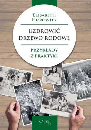 Uzdrowić drzewo rodowe. Przykłady z praktyki - Elisabeth Horowitz - książka