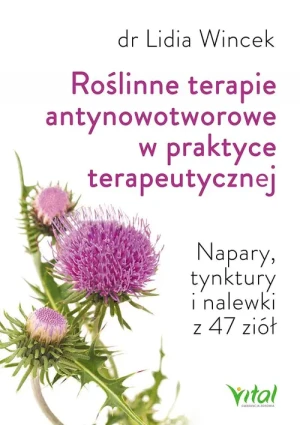 Roślinne terapie antynowotworowe w praktyce terapeutycznej - Lidia Wincek - książka