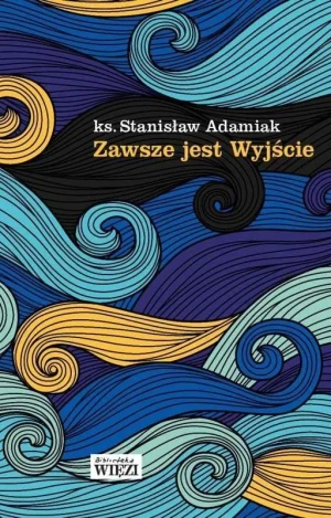 Zawsze jest Wyjście - ks. Stanisław Adamiak - książka