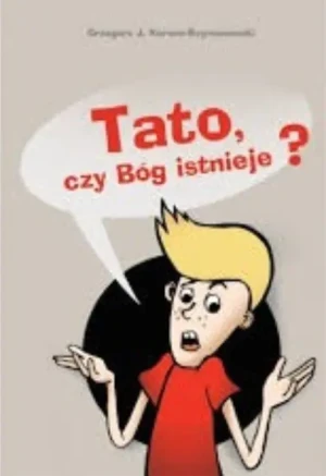 Tato czy Bóg istnieje - Grzegorz J. Korwin-Szymanowski - książka
