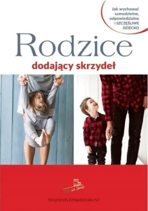 Rodzice dodający skrzydeł - W opisie - książka