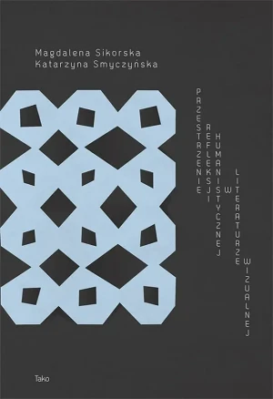 Przestrzenie refleksji humanistycznej w literaturze wizualnej - Magdalena Sikorska, Katarzyna Smyczyńska - książka