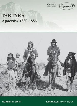 Taktyka Apaczów 1830-1886 - Robert N. Watt - książka