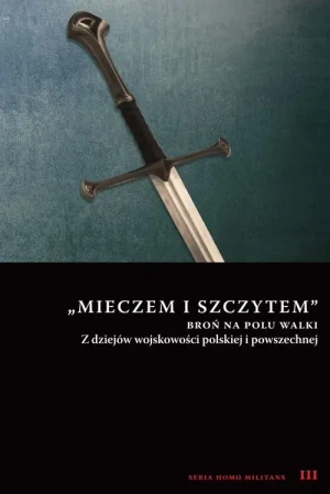 Mieczem i szczytem broń na polu walki - Andrzeja Niewińskiego - książka