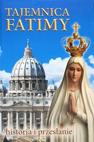 Tajemnica Fatimy historia i przesłanie - Praca zbiorowa - książka