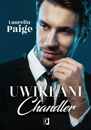 Chandler. Uwikłani. Tom 5 - Laurelin Paige, Sylwia Chojnacka, Adrian Kyć, Ewa - książka