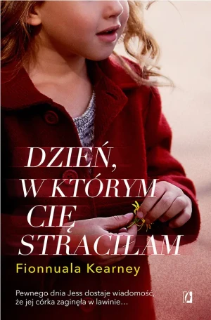 Dzień, w którym cię straciłam - Fionnuala Kearney - książka
