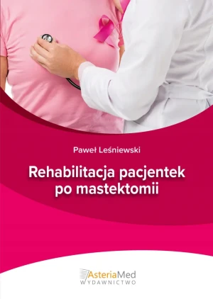Rehabilitacja pacjentek po mastektomii - Paweł Leśniewski - książka