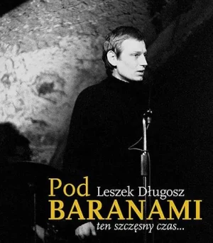 Pod Baranami. Ten szczęsny czas… - Leszek Długosz - książka