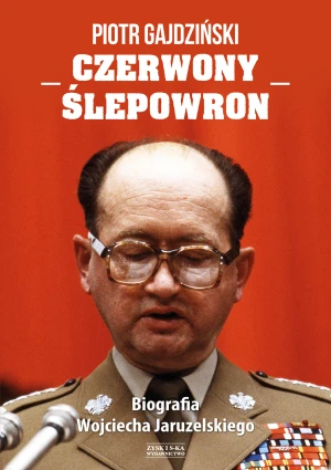 Czerwony Ślepowron. Biografia Wojciecha Jaruzelskiego - Piotr Gajdziński - książka