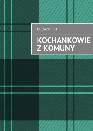 Kochankowie z komuny - Ryszard Lech - książka