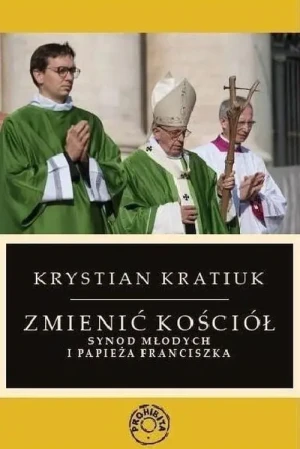 Zmienić Kościół. Synod młodych i papieża Franciszka - Krystian Kratiuk - książka