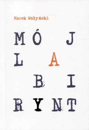 Mój labirynt - Marek Wołyński - książka