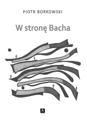 W stronę Bacha - Piotr Borkowski - książka