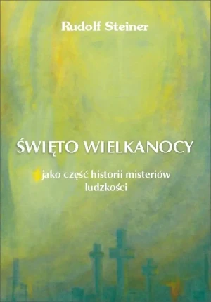 Święto Wielkanocy jako część historii misteriów ludzkości - Rudolf Steiner - książka