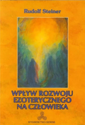 Wpływ rozwoju ezoterycznego na człowieka w.2021 - Rudolf Steiner - książka