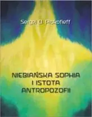 Niebiańska Sophia i istota antropozofii - Sergej O. Prokofieff - książka