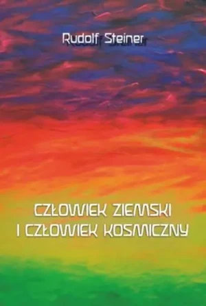 Człowiek ziemski i człowiek kosmiczny - Rudolf Steiner - książka