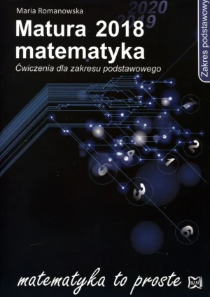 Matematyka. Matura 2018. Ćwiczenia. Zakres podstawowy - Romanowska Maria - książka