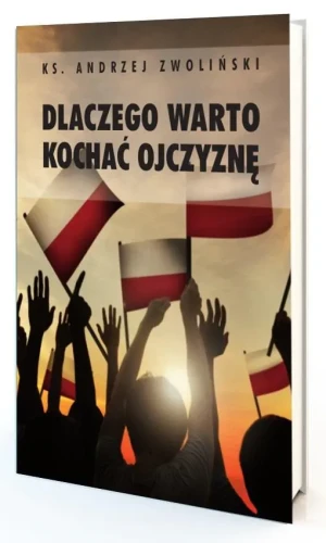 Dlaczego warto kochać ojczyznę - Andrzej Zwoliński - książka