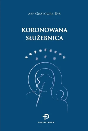 Koronowana Służebnica - Abp Grzegorz Ryś - książka