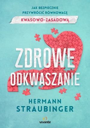 Zdrowe odkwaszanie. Jak bezpiecznie przywrócić równowagę kwasowo-zasadową - Hermann Straubinger - książka
