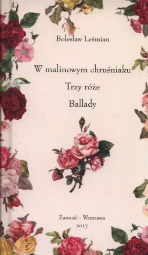 W malinowym chruśniaku. Trzy róże. Ballady - Bolesław Leśmian - książka