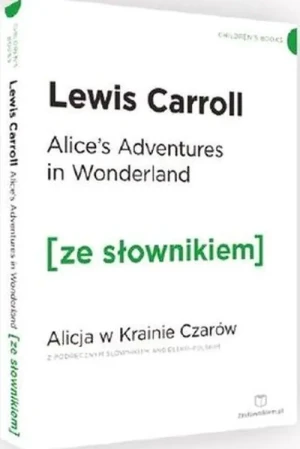 Alice's Adventures in Wonderland. Alicja w Krainie Czarów z podręcznym słownikiem angielsko-polskim - Carroll Lewis - książka