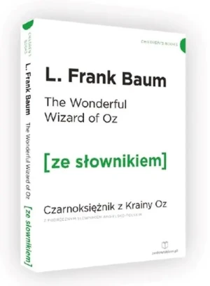 The Wonderful Wizard of Oz. Czarnoksiężnik z krainy Oz z podręcznym słownikiem angielsko-polskim - Baum L. Frank - książka