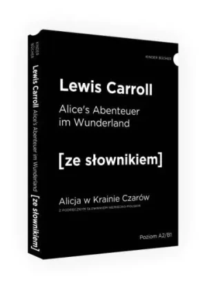 Alice's Abentuerer in Wunderland. Alicja w Krainie Czarów z podręcznym słownikiem niemiecko-polskim - Lewis Caroll - książka