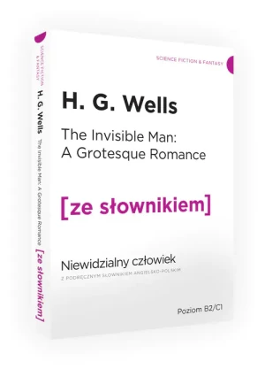 The Invisible Man: A Grotesque Romance / Niewidzialny człowiek z podręcznym słownikiem angielsko-polskim - H.G. Wells - książka