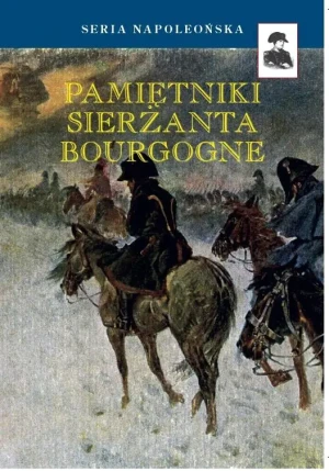 Pamiętniki sierżanta Bourgogne - Adryan Jan Chrzciciel Franciszek Bourgogne - książka