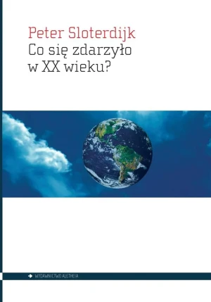Co się zdarzyło w XX wieku? - Peter Sloterdijk - książka
