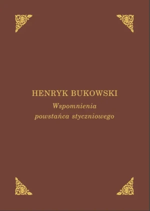 Wspomnienia powstańca styczniowego - Henryk Bukowski - książka