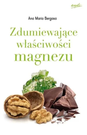 Zdumiewające działanie magnezu - Ana Maria L.Bergasa - książka