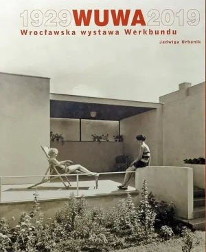 1929 WUWA 2019. Wrocławska wystawa Werkbundu - Jadwiga Urbanik - książka