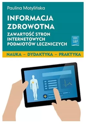 Informacja zdrowotna Zawartość stron internetowych podmiotów leczniczych - Paulina Motylińska - książka