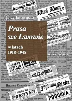 Prasa we Lwowie w latach 1918-1945 - Jerzy Jarowiecki - książka