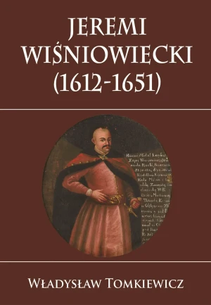 Jeremi Wiśniowiecki 1612-1651 - Władysław Tomkiewicz - książka